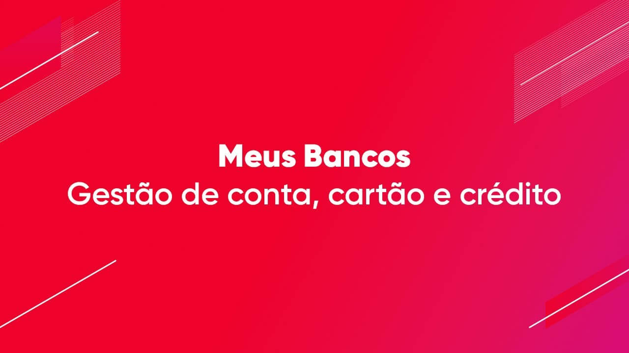 Meus Bancos Gestão de conta, cartão e crédito